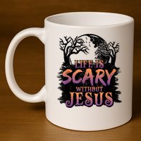 Life Is Scary Without Jesus Funny Halloween Christian 11oz C Handle Ceramic Mug