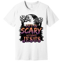 Life Is Scary Without Jesus Funny Halloween Christian Premium T-Shirt