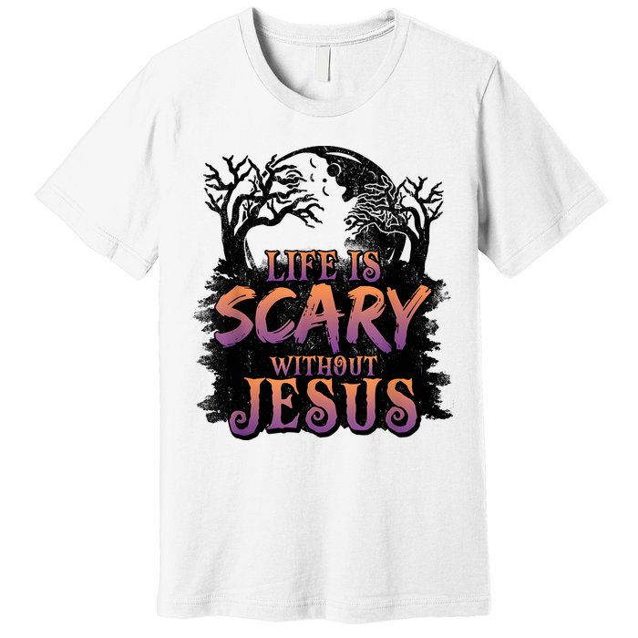 Life Is Scary Without Jesus Funny Halloween Christian Premium T-Shirt