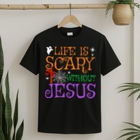 Life Is Scary Without Jesus T-Shirt