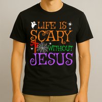 Life Is Scary Without Jesus T-Shirt