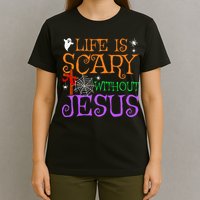 Life Is Scary Without Jesus T-Shirt