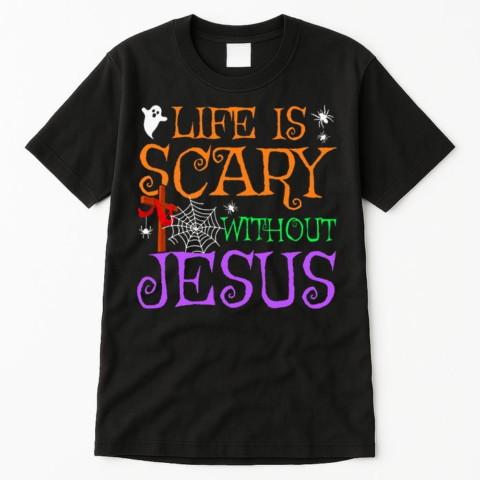 Life Is Scary Without Jesus Tall T-Shirt
