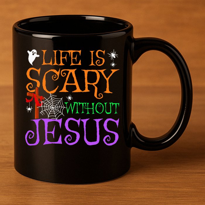 Life Is Scary Without Jesus 11oz C Handle Ceramic Mug