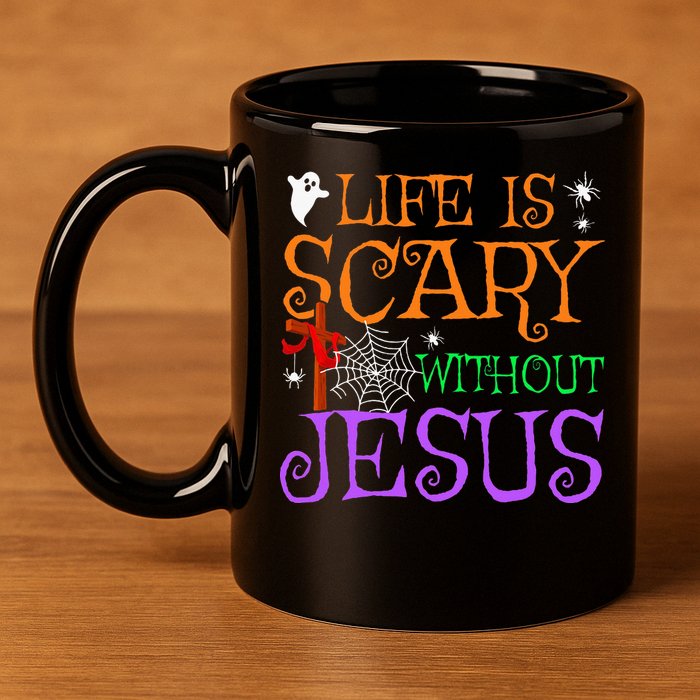 Life Is Scary Without Jesus 11oz C Handle Ceramic Mug