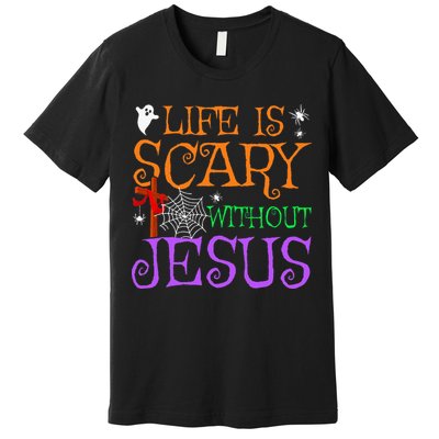 Life Is Scary Without Jesus Premium T-Shirt