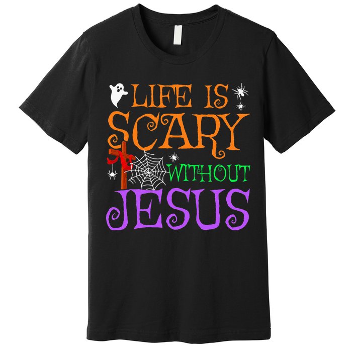 Life Is Scary Without Jesus Premium T-Shirt