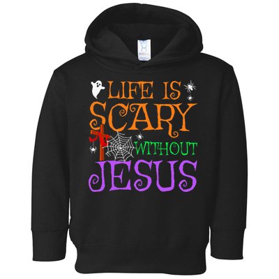 Life Is Scary Without Jesus Toddler Hoodie