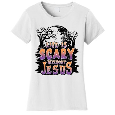 Life Is Scary Without Jesus Women's T-Shirt