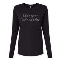 Life Is Short DonT Be A Dick Funny Sarcasm Womens Cotton Relaxed Long Sleeve T-Shirt