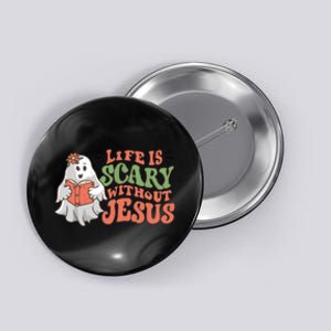 Life Is Scary Without Jesus Christian Halloween Religious Button