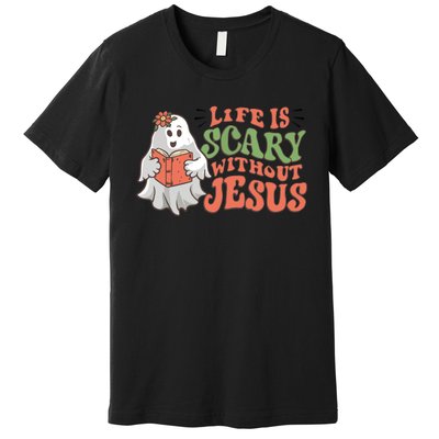 Life Is Scary Without Jesus Christian Halloween Religious Premium T-Shirt