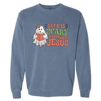 Life Is Scary Without Jesus Christian Halloween Religious Garment-Dyed Sweatshirt