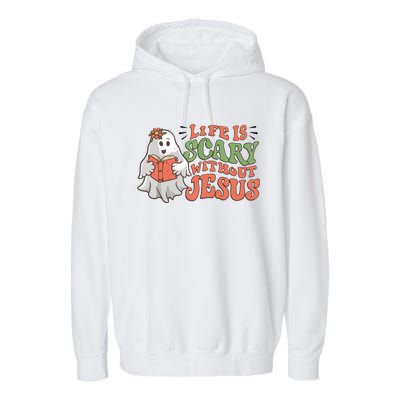 Life Is Scary Without Jesus Christian Halloween Religious Garment-Dyed Fleece Hoodie