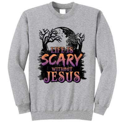 Life Is Scary Without Jesus Funny Halloween Christian Tall Sweatshirt