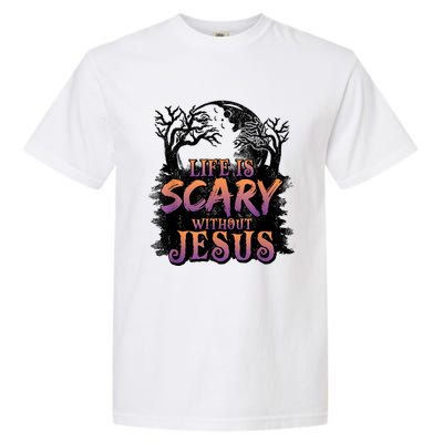 Life Is Scary Without Jesus Funny Halloween Christian Garment-Dyed Heavyweight T-Shirt