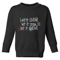 Let It Snow Let It Snow Let It Snow Toddler Sweatshirt