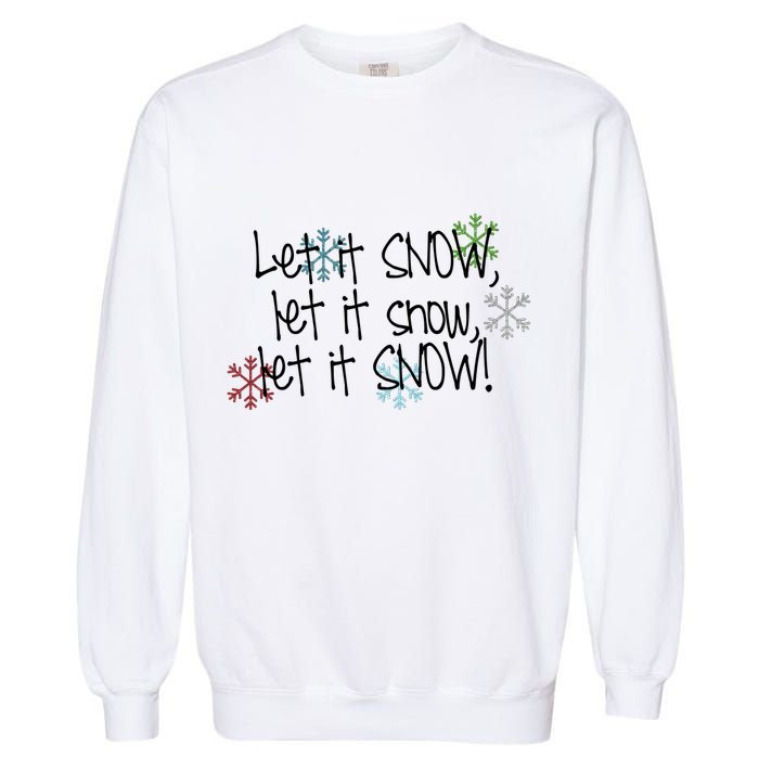 Let It Snow Let It Snow Let It Snow Garment-Dyed Sweatshirt
