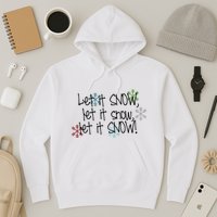 Let It Snow Let It Snow Let It Snow Hoodie