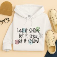 Let It Snow Let It Snow Let It Snow Hoodie