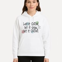 Let It Snow Let It Snow Let It Snow Hoodie