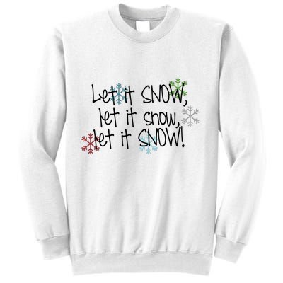 Let It Snow Let It Snow Let It Snow Sweatshirt