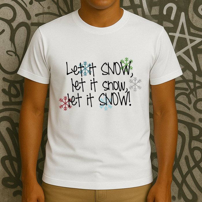 Let It Snow Let It Snow Let It Snow T-Shirt