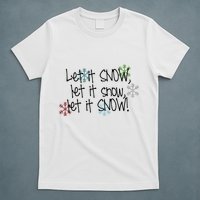 Let It Snow Let It Snow Let It Snow T-Shirt