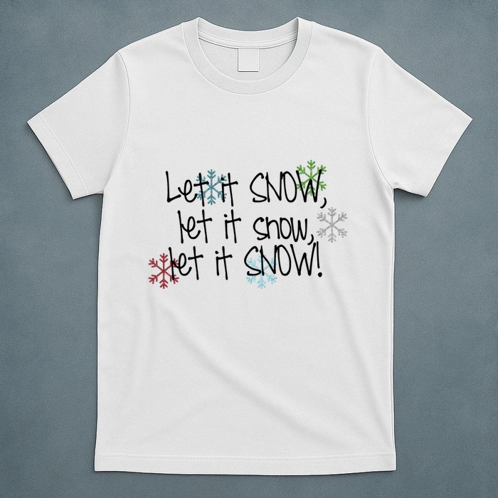 Let It Snow Let It Snow Let It Snow T-Shirt