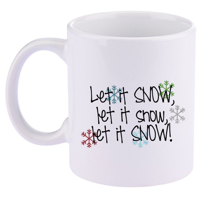 Let It Snow Let It Snow Let It Snow 11oz C Handle Ceramic Mug