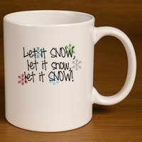 Let It Snow Let It Snow Let It Snow 11oz C Handle Ceramic Mug