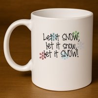 Let It Snow Let It Snow Let It Snow 11oz C Handle Ceramic Mug
