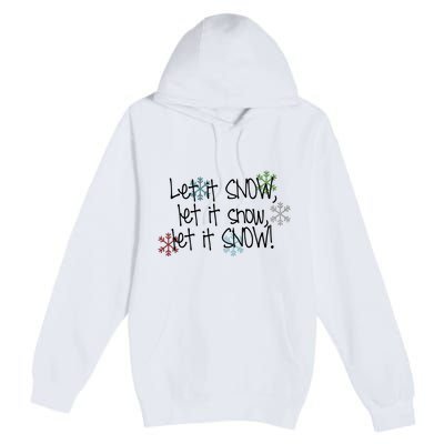 Let It Snow Let It Snow Let It Snow Premium Pullover Hoodie