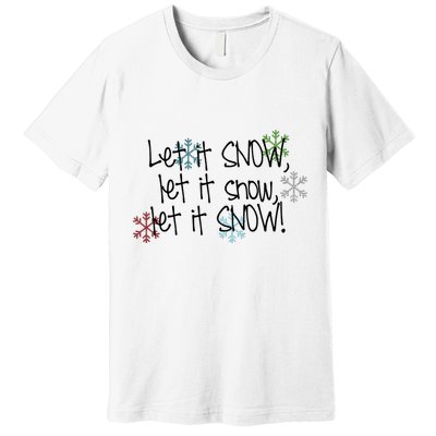 Let It Snow Let It Snow Let It Snow Premium T-Shirt