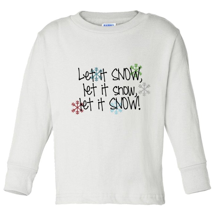 Let It Snow Let It Snow Let It Snow Toddler Long Sleeve Shirt