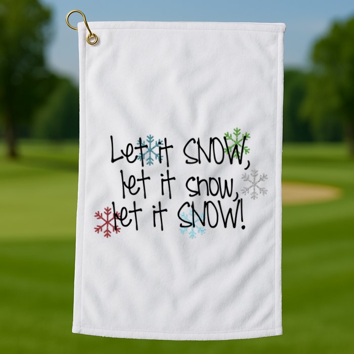 Let It Snow Let It Snow Let It Snow Golf Towel