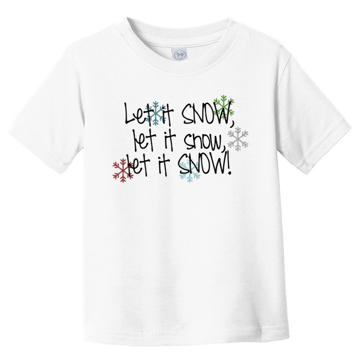 Let It Snow Let It Snow Let It Snow Toddler T-Shirt