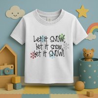 Let It Snow Let It Snow Let It Snow Toddler T-Shirt