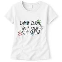 Let It Snow Let It Snow Let It Snow Womens T-Shirt
