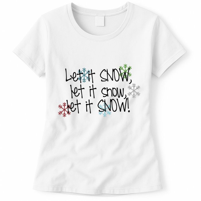 Let It Snow Let It Snow Let It Snow Womens T-Shirt