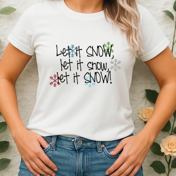 Let It Snow Let It Snow Let It Snow Womens T-Shirt