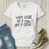 Let It Snow Let It Snow Let It Snow Womens T-Shirt