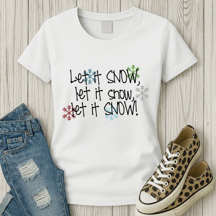 Let It Snow Let It Snow Let It Snow Womens T-Shirt