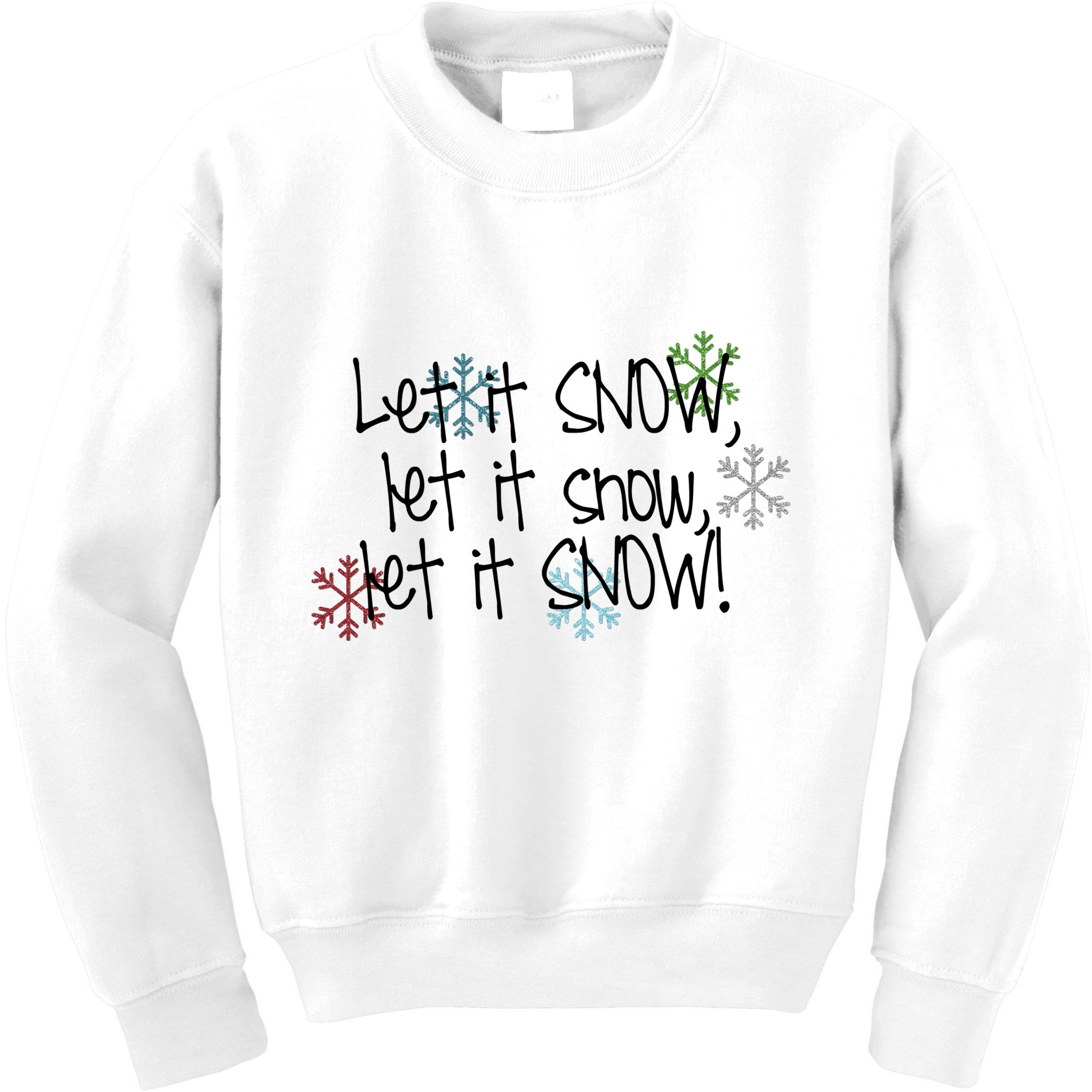 Let It Snow Let It Snow Let It Snow Kids Sweatshirt