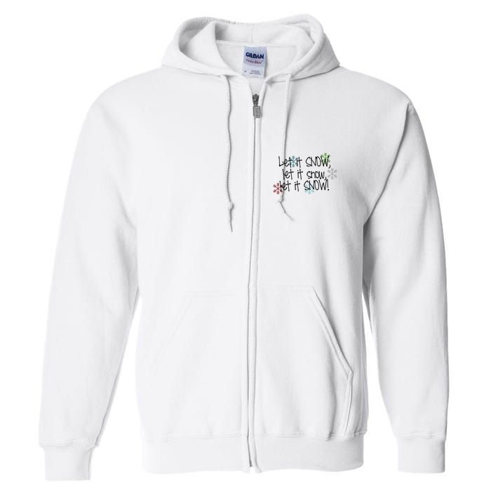 Let It Snow Let It Snow Let It Snow Full Zip Hoodie