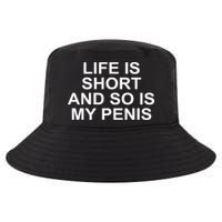 Life Is Short And So Is My Penis Cool Comfort Performance Bucket Hat
