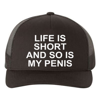 Life Is Short And So Is My Penis Yupoong Adult 5-Panel Trucker Hat