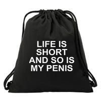 Life Is Short And So Is My Penis Drawstring Bag
