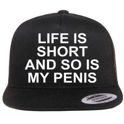 Life Is Short And So Is My Penis Flatbill Hat