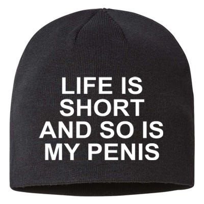 Life Is Short And So Is My Penis Sustainable Beanie